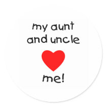 My Aunt & Uncle love me Round Sticker