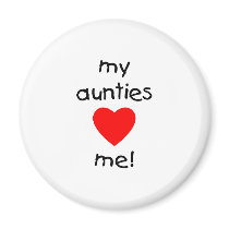 My Aunties Love Me Fridge Magnets