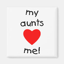 My Aunts Love Me Fridge Magnets