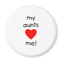 My Aunts Love Me Fridge Magnet