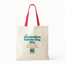 My Australian Cattle Dog Mix is All That! Canvas Bag