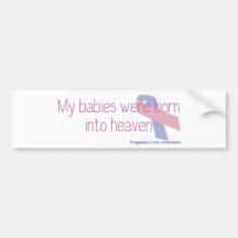 My babies were born into heaven bumper stickers
