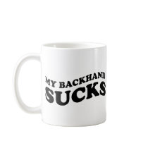 My backhand sucks tennis tshirt and gifts coffee mugs