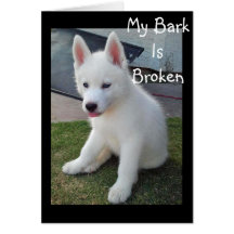 MY BARK BROKE FROM HOWLING I MISS "YOU" GREETING CARD