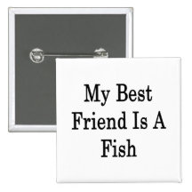 My Best Friend Is A Fish Pinback Button