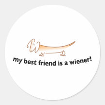 My Best Friend is a Wiener ....(Dachshund) Round Stickers