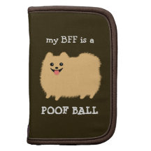 my BFF is a POOF BALL - Funny Pomeranian Dog Folio Planners