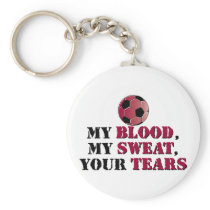 My Blood, My Sweat, Your Tears - Soccer Keychains