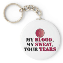 My Blood, My Sweat, Your Tears - Tennis Key Chain