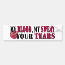 My blood, my sweat, your tears Vball Bumper Stickers