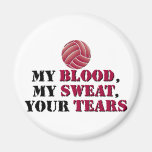 My blood, my sweat, your tears - Volleyball Magnets