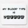 My Blood Type is Coffee Mousepad