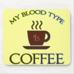 My Blood Type Is Coffee Mousepads