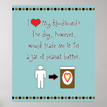 My Bloodhound Loves Peanut Butter Posters