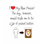 My Blue Heeler Loves Peanut Butter t-shirts
