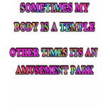 My Body Is A Temple t-shirts