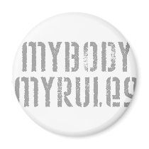 My Body, My Rules Fridge Magnet