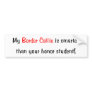 My Border Collie is smarter... Bumper Sticker