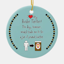 My Border Terrier Loves Peanut Butter Christmas Tree Ornaments