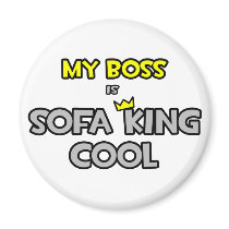 My Boss Is Sofa King Cool