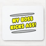 My Boss Kicks Ass! Mousepads