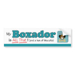 My Boxador is All That! Bumper Sticker