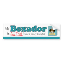 My Boxador is All That! Bumper Sticker