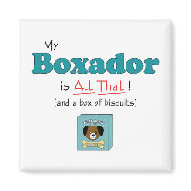 My Boxador is All That! Fridge Magnets