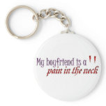 My Boyfriend is a pain in the neck keychains