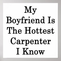 My Boyfriend Is The Hottest Carpenter I Know Poster