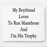 My Boyfriend Loves To Run Marathons And I'm His Tr mousepads
