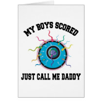 My Boys Scored Just Call Me Daddy