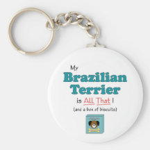 My Brazilian Terrier is All That! Keychains