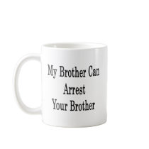 My Brother Can Arrest Your Brother Mug