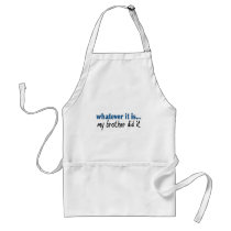 My brother did it aprons