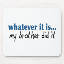 My brother did it