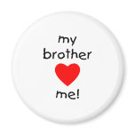 My Brother Loves Me magnets