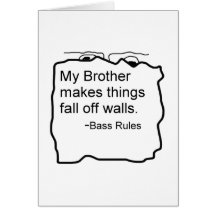 My Brother makes things fall off walls Bass Rules Greeting Card