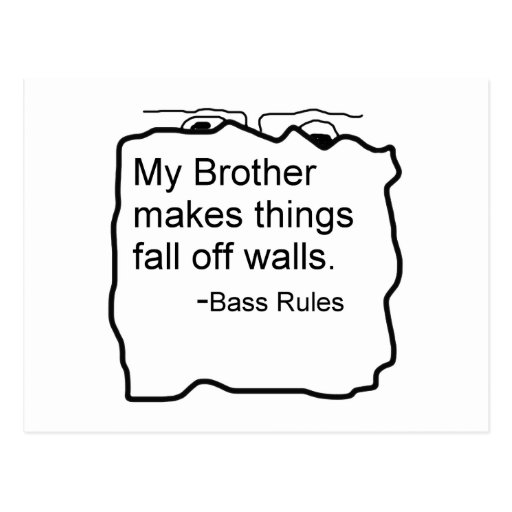 My Brother makes things fall off walls Bass Rules Postcards