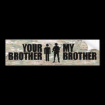My Brother serves in the military bumper stickers
