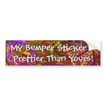 My Bumper Sticker is Prettier bumper stickers