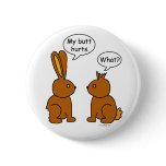 My Butt Hurts! - What? buttons