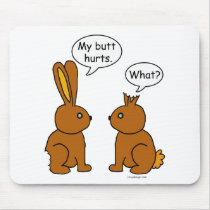 My Butt Hurts! - What?