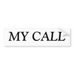 MY CALL BUMPER STICKERS