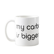 My Carbon Footprint is Bigger Than Yours Mugs
