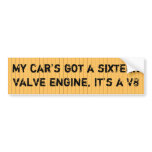 My car's got a 16 valve engine bumper sticker