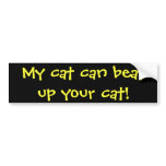 My cat can beat up your cat! bumper stickers