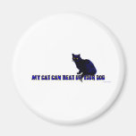 My Cat Can Beat Up Your Dog Magnets