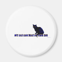 My Cat Can Beat Up Your Dog Magnets