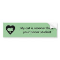 My cat is smarter than  your honour student bumper stickers